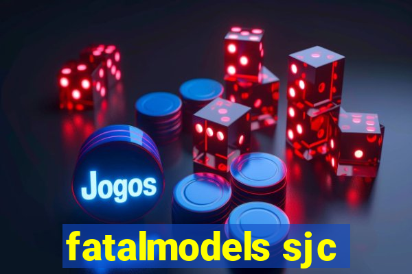 fatalmodels sjc